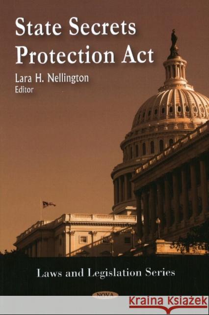 State Secrets Protection Act Lara H Nellington 9781606927113 Nova Science Publishers Inc