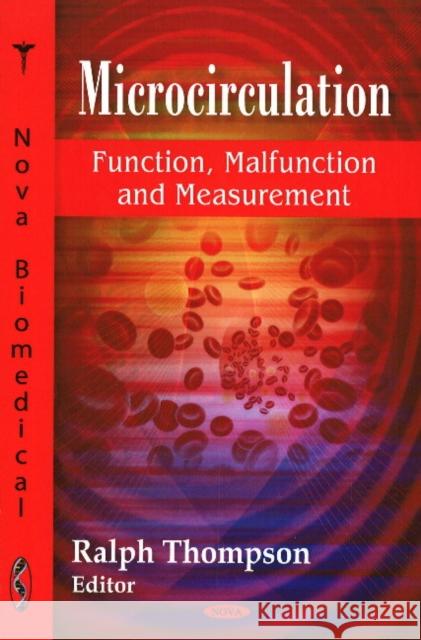 Microcirculation: Function, Malfunction & Measurement Ralph Thompson 9781606927212