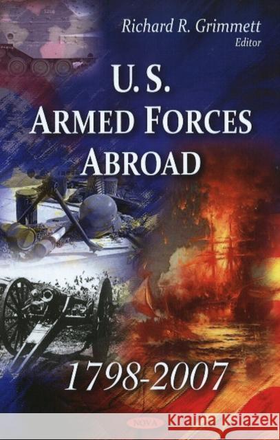 U.S. Armed Forces Abroad 1798-2007 Richard R Grimmett 9781606927229 Nova Science Publishers Inc