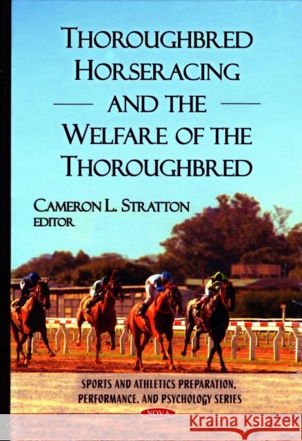 Thoroughbred Horseracing & the Welfare of the Thoroughbred Cameron L Stratton 9781606927243 Nova Science Publishers Inc