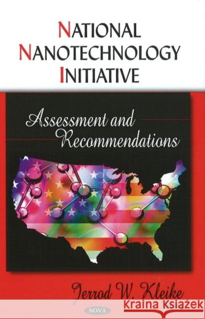 National Nanotechnology Initiative: Assessment & Recommendations Jerrod W Kleike 9781606927274 Nova Science Publishers Inc