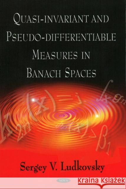 Quasi-Invariant & Pseduo-Differentiable Measures in Banach Spaces Sergey Ludkovsky 9781606927342 Nova Science Publishers Inc