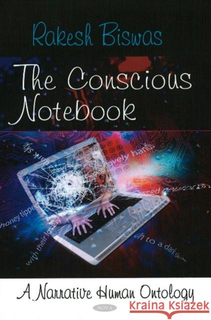 Conscious Notebook: A Narrative Human Ontology Rakesh Biswas 9781606927359