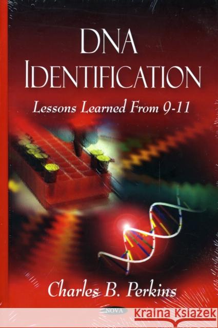 DNA Identification: Lessons Learned From 9-11 Charles B Perkins 9781606927786