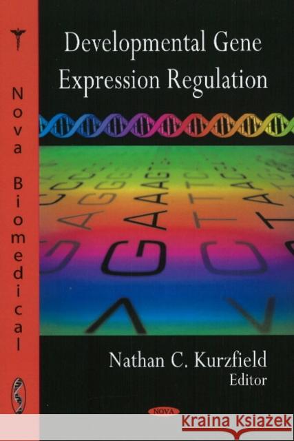 Developmental Gene Expression Regulation Nathan C Kurzfield 9781606927946 Nova Science Publishers Inc