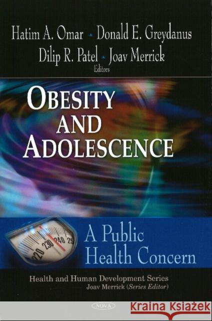 Obesity & Adolescence: A Public Health Concern Hatim A Omar, Donald E Greydanus, MD 9781606928219 Nova Science Publishers Inc