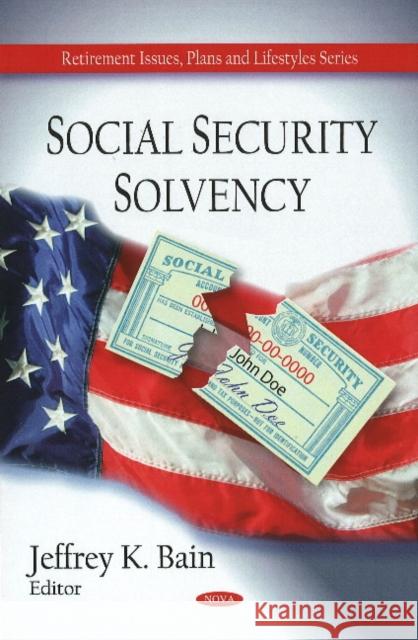 Social Security Solvency Jeffrey K Bain 9781606928332 Nova Science Publishers Inc