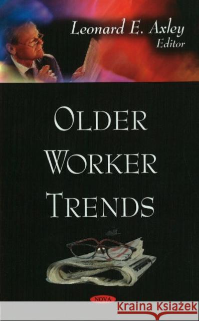 Older Worker Trends Leonard E Axley 9781606928394 Nova Science Publishers Inc