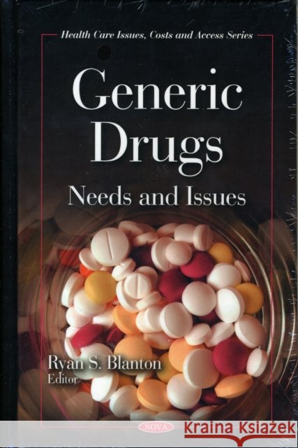 Generic Drugs: Needs & Issues Ryan S Blanton 9781606928431