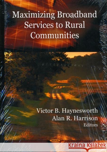 Maximizing Broadband Services to Rural Communities Viktor B Haynesworth, Alan R Harrison 9781606928462 Nova Science Publishers Inc
