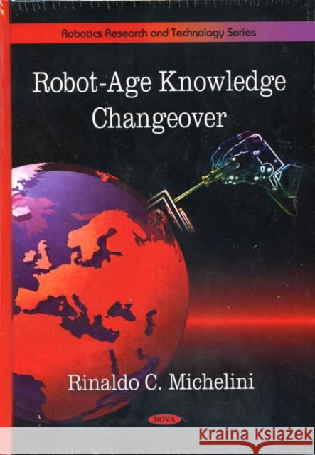 Robot-Age Changeable Knowledge Rinaldo C Michelini 9781606929056 Nova Science Publishers Inc