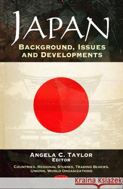 Japan: Background, Issues & Developments Angela C Taylor 9781606929155