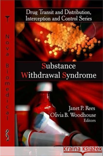 Substance Withdrawal Syndrome Janet P Rees, Olivia B Woodhouse 9781606929513 Nova Science Publishers Inc