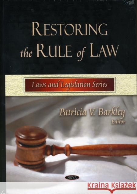 Restoring the Rule of Law Patricia V Barkley 9781606929704 Nova Science Publishers Inc