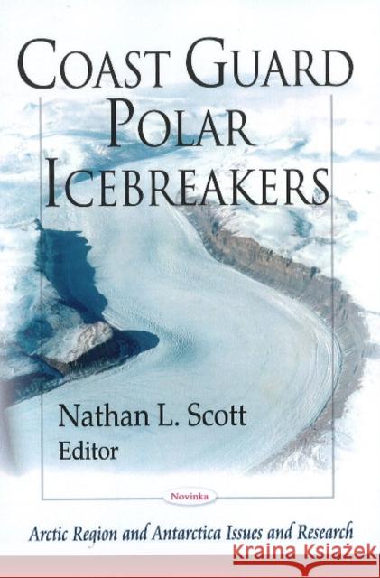 Coast Guard Polar Icebreakers Nathan L Scott 9781606929872