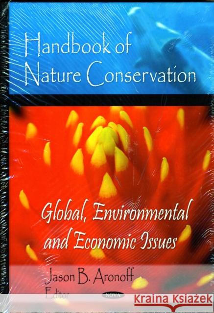 Handbook of Nature Conservation: Global, Environmental & Economic Issues Jason B Aronoff 9781606929933 Nova Science Publishers Inc