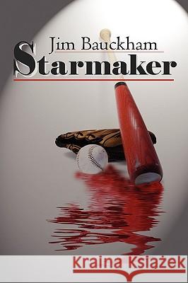 Starmaker Jim Bauckham 9781606930809 ELOQUENT BOOKS