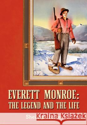 Everett Monroe, the Legend and the Life Sheilagh Foster 9781606930939