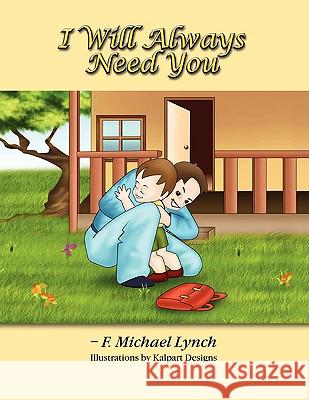 I Will Always Need You F. Michael Lynch 9781606931417