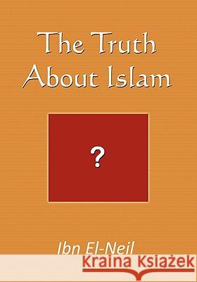 The Truth About Islam Ibn El-Neil 9781606932599 Strategic Book Publishing