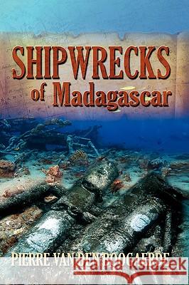 Shipwrecks of Madagascar Pierre Van Den Boogaerde 9781606934944 Strategic Book Publishing