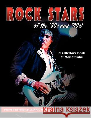 Rock Stars of the 80's and 90's!: A Collector's Book of Memorabilia Mitchell, Victoria 9781606936030 Eloquent Books