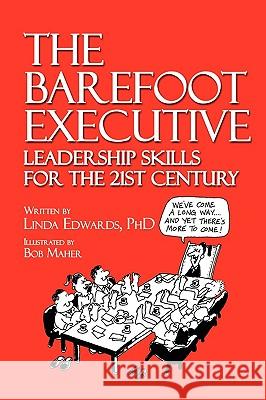 The Barefoot Executive: Leadership Skills for the 21st Century Edwards, Linda 9781606938195
