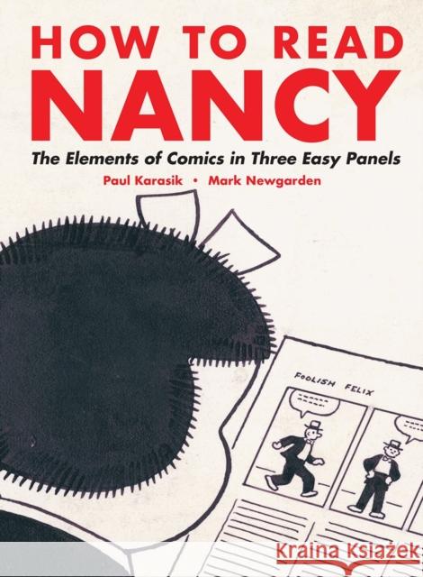 How to Read Nancy: The Elements of Comics in Three Easy Panels Karasik, Paul 9781606993613