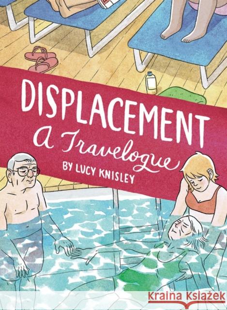 Displacement Lucy Knisley 9781606998106