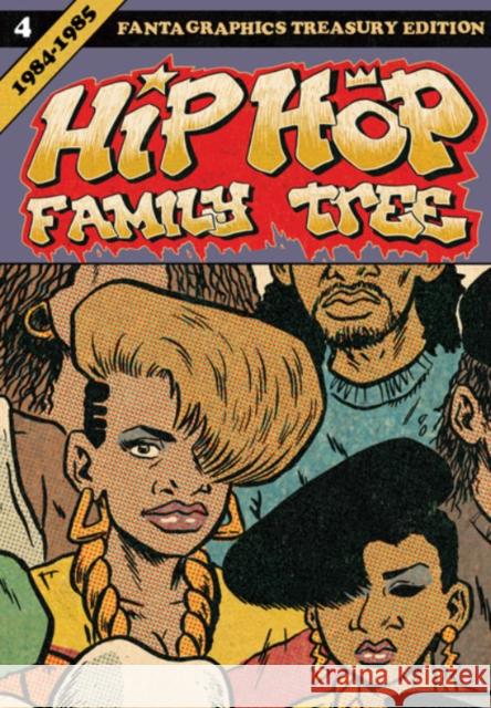 Hip Hop Family Tree, Book 4: 1984-1985 Ed Piskor 9781606999400 Fantagraphics Books
