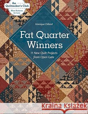 Fat Quarter Winners-Print-on-Demand-Edition: 11 New Quilt Projects from Open Gate Dillard, Monique 9781607051909