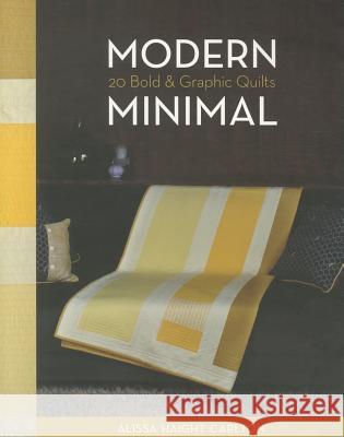 Modern Minimal-Print-on-Demand-Edition: 20 Bold & Graphic Quilts Carlton, Alissa 9781607054863