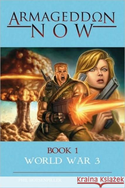 Armageddon Now: World War III Phil Hotsenpiller Rob Liefeld Rob Liefeld 9781607060376