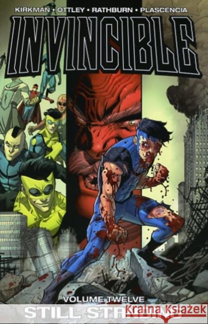 Invincible Volume 12: Still Standing Robert Kirkman Ryan Ottley Fco Plascencia 9781607061663 Image Comics