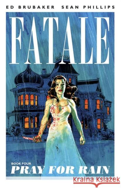 Fatale Volume 4: Pray For Rain Ed Brubaker 9781607068358 Image Comics