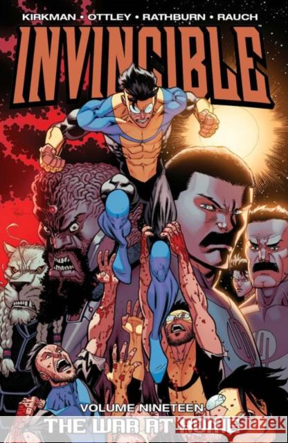 Invincible Volume 19: The War At Home Robert Kirkman 9781607068563 Image Comics