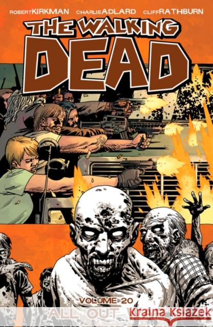 The Walking Dead Volume 20: All Out War Part 1 Robert Kirkman Charlie Adlard Cliff Rathburn 9781607068822 Image Comics