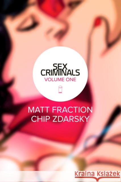 Sex Criminals Volume 1: One Weird Trick Matt Fraction Chip Zdarsky 9781607069461