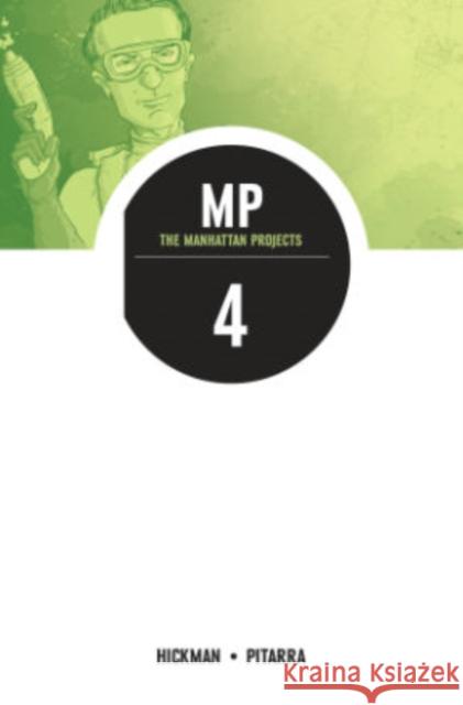 The Manhattan Projects Volume 4: The Four Disciplines Jonathan Hickman Nick Pitarra 9781607069614 Image Comics