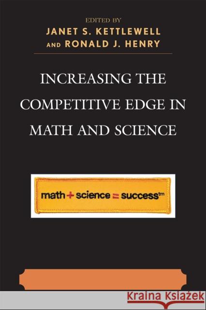 Increasing the Competitive Edge in Math and Science Janet S. Kettlewell 9781607090144 Rowman & Littlefield Education