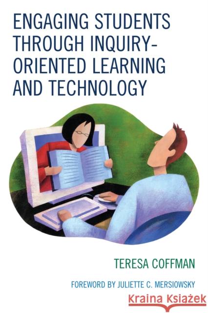 Engaging Students through Inquiry-Oriented Learning and Technology Teresa Coffman 9781607090700 Rowman & Littlefield Education