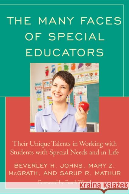 The Many Faces of Special Education: Their Unique Talents in Working with Students with Special Needs and in Life Johns, Beverley H. 9781607091004 Rowman & Littlefield Education