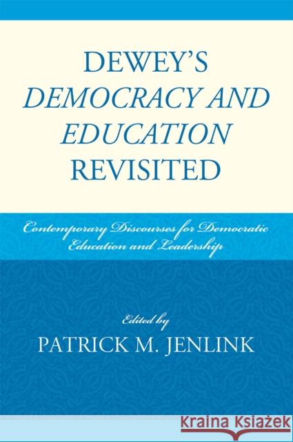 Dewey's Democracy and Education Revisited: Contemporary Discourses for Democratic Education and Leadership Baulch, Clay 9781607091240 Rowman & Littlefield Education