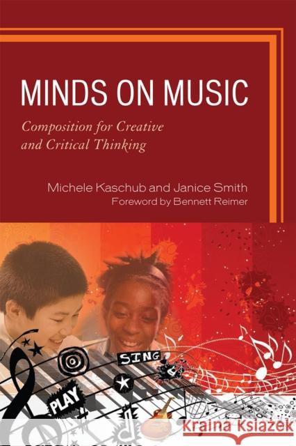 Minds on Music: Composition for Creative and Critical Thinking Kaschub, Michele 9781607091936