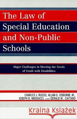 The Law of Special Education and Non-Public Schools: Major Challenges in Meeting the Needs of Youth with Disabilities Russo, Charles J. 9781607092391