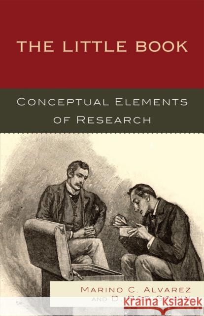 The Little Book: Conceptual Elements of Research Alvarez, Marino C. 9781607092933 Rowman & Littlefield Education