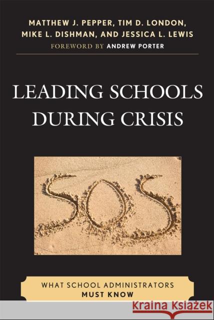 Leading Schools During Crisis: What School Administrators Must Know Pepper, Matthew J. 9781607093442 Rowman & Littlefield Education