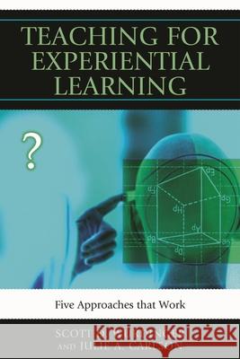 Teaching for Experiential Learning: Five Approaches That Work Wurdinger, Scott D. 9781607093671 Rowman & Littlefield Education