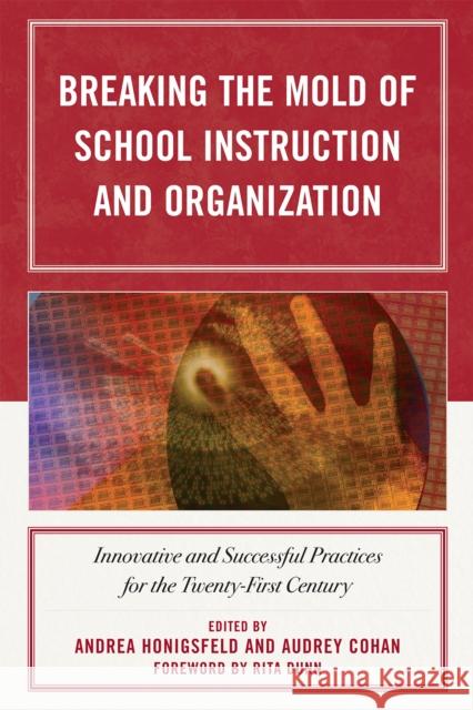 Breaking the Mold of School Instruction and Organization: Innovative and Successful Practices for the Twenty-First Century Honigsfeld, Andrea 9781607094005 Rowman & Littlefield Education