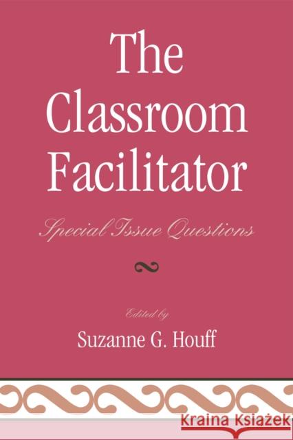 The Classroom Facilitator: Special Issue Questions Houff, Suzanne G. 9781607094920